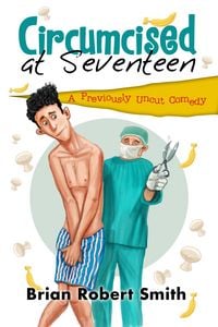 Produktbild: Circumcised at Seventeen - A Previously Uncut Comedy