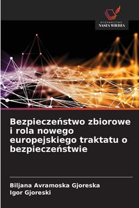 Produktbild: Bezpiecze&iquest;stwo zbiorowe i rola nowego europejskiego traktatu o bezpiecze&iquest;stwie