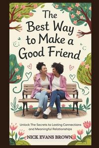 Produktbild: The Best Way To Make a Good Friend