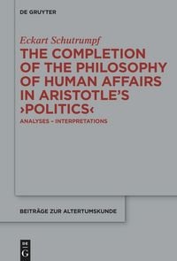 Produktbild: The Completion of the Philosophy of Human Affairs in Aristotle's >Politics<