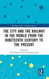 Produktbild: The City and the Railway in the World from the Nineteenth Century to the Present