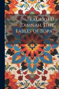 Produktbild: Kalilah u Dimnah. [The fables of Bdpa';