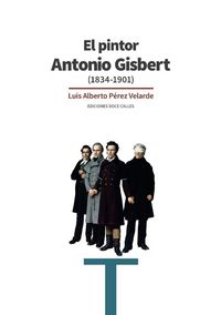 Produktbild: El pintor Antonio Gisbert : 1834-1901