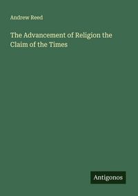 Produktbild: The Advancement of Religion the Claim of the Times