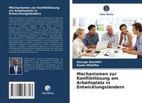 Produktbild: Mechanismen zur Konfliktl&ouml;sung am Arbeitsplatz in Entwicklungsl&auml;ndern