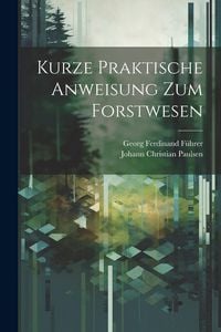 Produktbild: Kurze Praktische Anweisung Zum Forstwesen