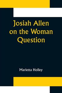 Produktbild: Josiah Allen on the Woman Question