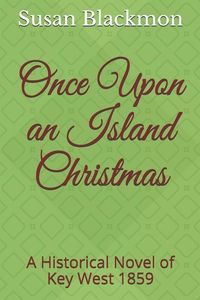 Produktbild: Once Upon an Island Christmas: A Historical Novel of Key West 1859