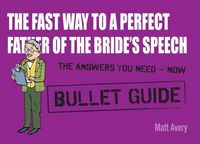 Produktbild: The Fast Way to a Perfect Father of the Bride's Speech: Bullet Guides