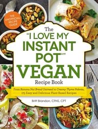 Produktbild: The I Love My Instant Pot(r) Vegan Recipe Book