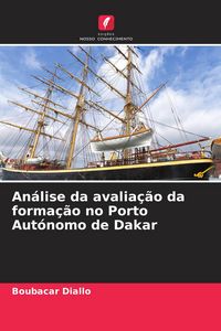 Produktbild: An&aacute;lise da avalia&ccedil;&atilde;o da forma&ccedil;&atilde;o no Porto Aut&oacute;nomo de Dakar