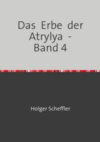 Produktbild: Das Erbe der Atrylya / Das Erbe der Atrylya - Band 4