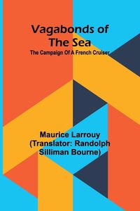 Produktbild: Vagabonds of the sea; The campaign of a French cruiser