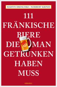 Produktbild: 111 Fr&auml;nkische Biere, die man getrunken haben muss