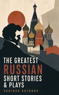 Produktbild: The Greatest Russian Short Stories & Plays