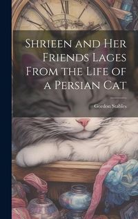 Produktbild: Shrieen and her Friends Lages From the Life of a Persian Cat