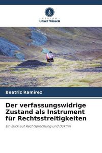 Produktbild: Der verfassungswidrige Zustand als Instrument f&uuml;r Rechtsstreitigkeiten