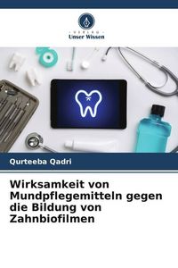 Produktbild: Wirksamkeit von Mundpflegemitteln gegen die Bildung von Zahnbiofilmen