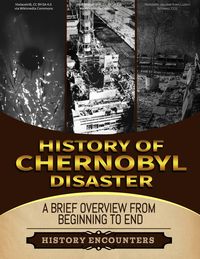 Produktbild: The Chernobyl Disaster: A Brief Overview from Beginning to the End