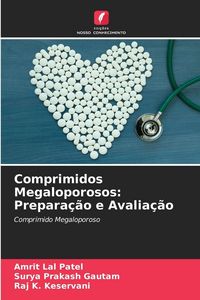 Produktbild: Comprimidos Megaloporosos: Prepara&ccedil;&atilde;o e Avalia&ccedil;&atilde;o