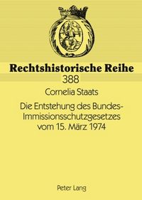 Produktbild: Die Entstehung des Bundes-Immissionsschutzgesetzes vom 15. Maerz 1974