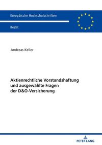 Produktbild: Aktienrechtliche Vorstandshaftung und ausgew&auml;hlte Fragen der D&O-Versicherung