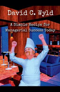 Produktbild: A Simple Recipe for Managerial Success Today
