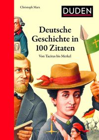 Bild vom Artikel Deutsche Geschichte in 100 Zitaten vom Autor Christoph Marx