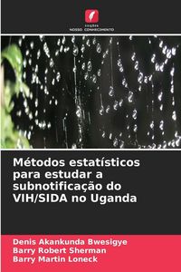 Produktbild: M&eacute;todos estat&iacute;sticos para estudar a subnotifica&ccedil;&atilde;o do VIH/SIDA no Uganda