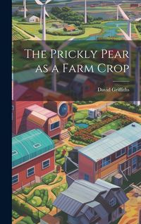 Produktbild: The Prickly Pear as a Farm Crop