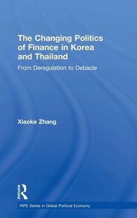 Produktbild: The Changing Politics of Finance in Korea and Thailand