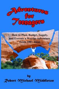 Produktbild: Adventures for Teenagers: How to Plan, Budget, Supply, and Execute a Worthy Adventure from 100+ Ideas