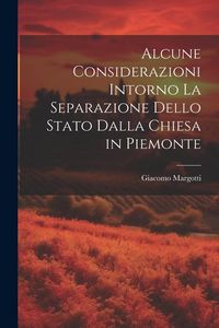 Produktbild: Alcune Considerazioni Intorno La Separazione Dello Stato Dalla Chiesa in Piemonte