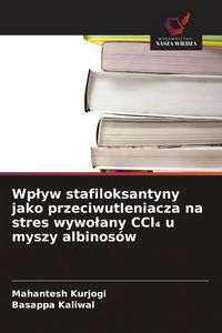 Produktbild: Wp&iquest;yw stafiloksantyny jako przeciwutleniacza na stres wywo&iquest;any CCl&iquest; u myszy albinos&oacute;w