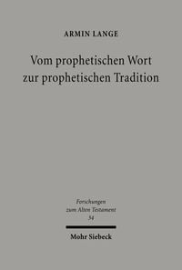 Bild vom Artikel Vom prophetischen Wort zur prophetischen Tradition vom Autor Armin Lange