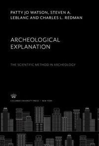 Produktbild: Archeological Explanation. the Scientific Method in Archeology