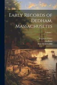 Produktbild: Early Records of Dedham, Massachusetts; Volume 1