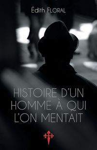 Produktbild: Histoire d'un homme &agrave; qui l'on mentait