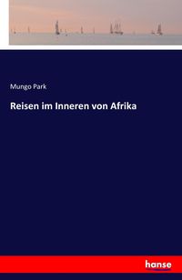 Bild vom Artikel Reisen im Inneren von Afrika vom Autor Mungo Park