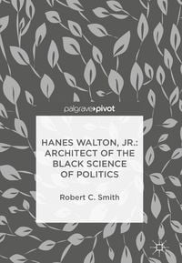 Produktbild: Hanes Walton, Jr.: Architect of the Black Science of Politics