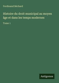 Produktbild: Histoire du droit municipal au moyen &acirc;ge et dans les temps modernes