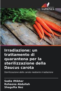 Produktbild: Irradiazione: un trattamento di quarantena per la sterilizzazione della Daucus carota