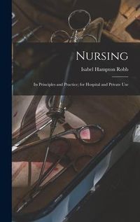 Produktbild: Nursing: Its Principles and Practice; for Hospital and Private Use