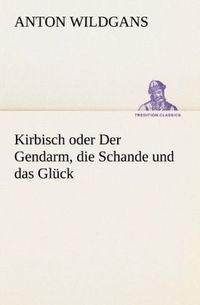 Produktbild: Kirbisch oder Der Gendarm, die Schande und das Gl&uuml;ck