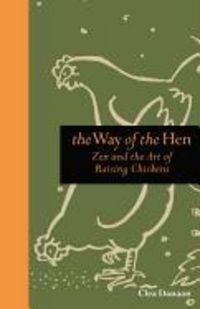 Produktbild: The Way of the Hen: Zen and the Art of Raising Chickens