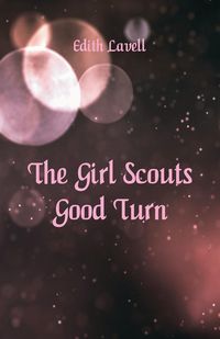 Produktbild: The Girl Scouts' Good Turn