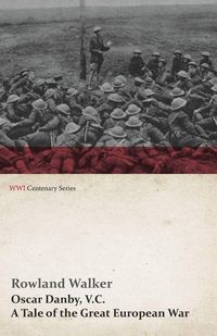 Produktbild: Oscar Danby, V.C. - A Tale of the Great European War