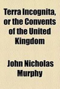 Produktbild: Terra Incognita, or the Convents of the United Kingdom