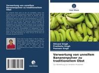 Produktbild: Verwertung von unreifem Bananenpulver zu traditionellem Obst
