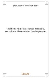 Produktbild: Vocation actuelle des sciences de la sant&eacute;. Des cultures alternatives de d&eacute;veloppement ?